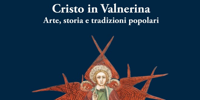 “Cristo in Valnerina. Arte storia e tradizioni popolari”